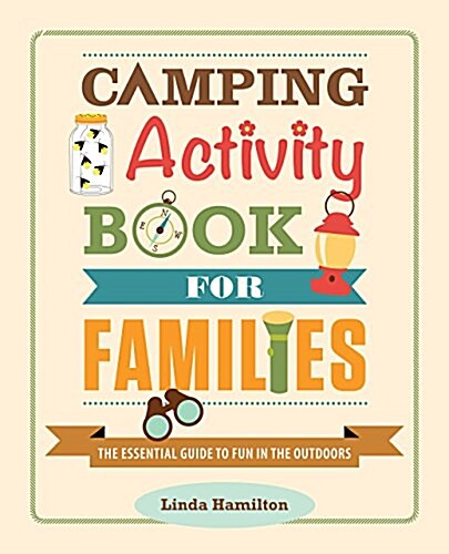 Camping Activity Book for Families: The Kid-Tested Guide to Fun in the Outdoors (Paperback)