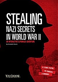 Stealing Nazi Secrets in World War II: An Interactive Espionage Adventure (Paperback)