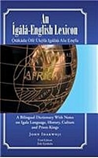 An ???English Lexicon: A Bilingual Dictionary with Notes on Igala Language, History, Culture and Priest-Kings (Hardcover)