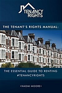 The Tenants Rights Manual: The Essential Guide to Renting: #Tenancyrights (Paperback)