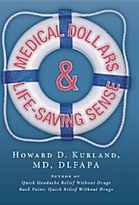 Medical Dollar$ and Life-Saving Sense (Hardcover)