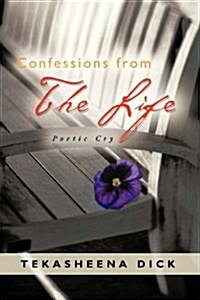 Confessions from the Life: Poetic Cry (Paperback)