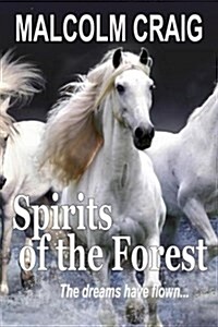 Spirits of the Forest: The Dreams Have Flown ... (Paperback)