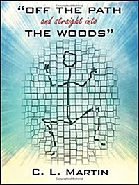 Off the Path and Straight Into the Woods (Paperback)