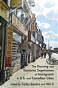 The Housing and Economic Experiences of Immigrants in U.S. and Canadian Cities (Paperback)