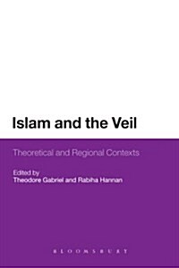 Islam and the Veil: Theoretical and Regional Contexts (Paperback)