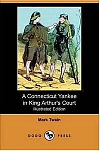 A Connecticut Yankee in King Arthurs Court (Paperback)