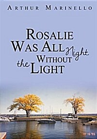 Rosalie Was All Night Without the Light (Hardcover)