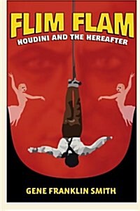 Flim Flam: Houdini and the Hereafter (Paperback)