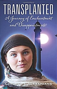 Transplanted: A Journey of Enchantment and Disappointments (Paperback)