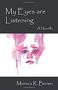 My Eyes Are Listening: A Novella (Paperback)