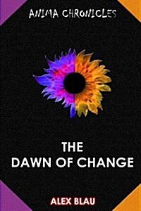 Anima Chronicles: The Dawn of Change (Paperback)