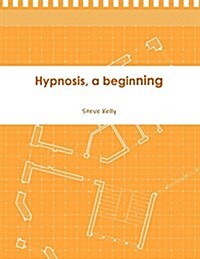 Hypnosis, a Beginning (Paperback)