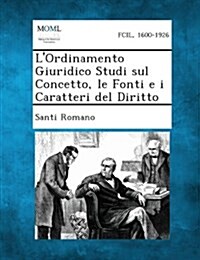 LOrdinamento Giuridico Studi Sul Concetto, Le Fonti E I Caratteri del Diritto (Paperback)