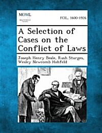 A Selection of Cases on the Conflict of Laws (Paperback)