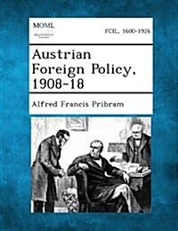 Austrian Foreign Policy, 1908-18 (Paperback)