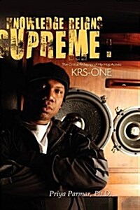 Knowledge Reigns Supreme: The Critical Pedagogy of Hip-Hop Artist Krs-One (Hardcover)