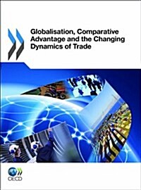 Globalization, Comparative Advantage and the Changing Dynamics of Trade (Paperback)