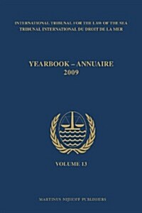 Yearbook International Tribunal for the Law of the Sea / Annuaire Tribunal International Du Droit de La Mer, Volume 13 (2009) (Paperback)