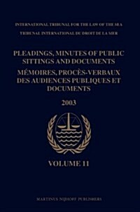 Pleadings, Minutes of Public Sittings and Documents / M?oires, Proc?-Verbaux Des Audiences Publiques Et Documents, Volume 11 (2003) (Hardcover)