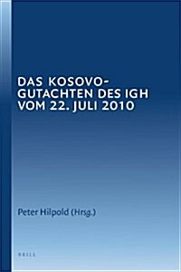 Das Kosovo-Gutachten Des Igh Vom 22. Juli 2010 (Hardcover)