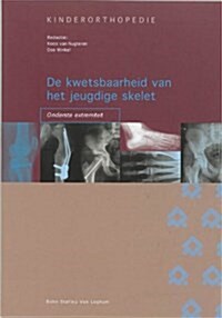 de Kwetsbaarheid Van Het Jeugdige Skelet: Onderste Extremiteit (Paperback, 2004)