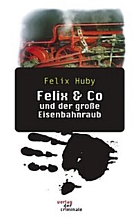 Felix & Co Und Der Groe Eisenbahnraub. (Paperback)
