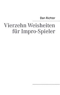 Vierzehn Weisheiten f? Impro-Spieler (Paperback)