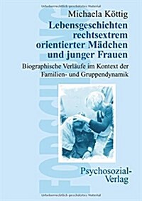 Lebensgeschichten rechtsextrem orientierter M?chen und junger Frauen (Paperback)