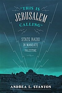 This Is Jerusalem Calling: State Radio in Mandate Palestine (Paperback)
