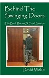 Behind the Swinging Doors: The Back Room of Food Service (Paperback)