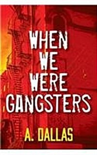 When We Were Gangsters (Paperback)