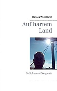 Auf hartem Land: Gedichte und Songtexte (Paperback)