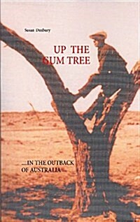 Up the Gum Tree: In the Australian Outback (Paperback)