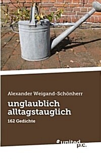 Unglaublich Alltagstauglich (Paperback)
