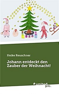 Johann Entdeckt Den Zauber Der Weihnacht! (Paperback)
