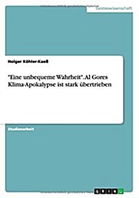 Eine unbequeme Wahrheit. Al Gores Klima-Apokalypse ist stark ?ertrieben (Paperback)