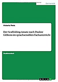 Der Scaffolding-Ansatz Nach Pauline Gibbons Im Sprachsensiblen Fachunterricht (Paperback)