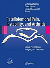 Patellofemoral Pain, Instability, and Arthritis: Clinical Presentation, Imaging, and Treatment (Paperback, 2010)