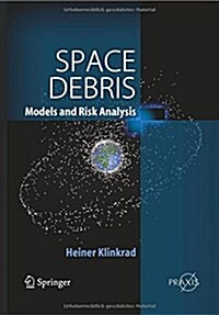 Space Debris: Models and Risk Analysis (Paperback, 2006)