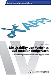 Die Usability von Websites auf mobilen Endger?en (Paperback)