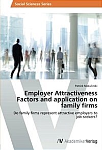 Employer Attractiveness Factors and Application on Family Firms (Paperback)