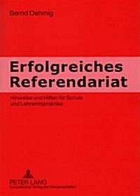 Erfolgreiches Referendariat: Hinweise Und Hilfen Fuer Schule Und Lehramtspraktika (Paperback)