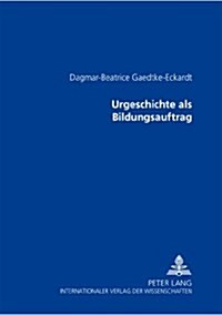 Urgeschichte ALS Bildungsauftrag (Paperback)