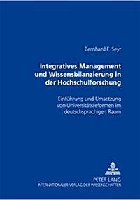 Integratives Management Und Wissensbilanzierung in Der Hochschulforschung: Einfuehrung Und Umsetzung Von Universitaetsreformen Im Deutschsprachigen Ra (Paperback)