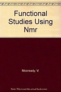 Functional Studies Using NMR (Hardcover, Edition.)