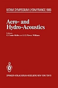 Aero- And Hydro-Acoustics: Iutam Symposium, Ecole Centrale de Lyon, 3 6 July, 1985 (Hardcover)