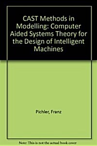 Cast Methods in Modelling: Computer Aided Systems Theory for the Design of Intelligent Machines (Hardcover)