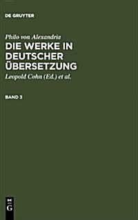 Philo von Alexandria: Die Werke in deutscher ?ersetzung. Band 3 (Hardcover, Photomechan. Na)