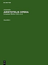 Aristoteles: Aristotelis Opera. Volumen II (Hardcover, 2. Unverand. Fo)